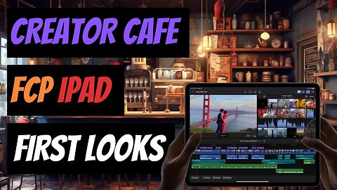 LIVE: Creator Cafe - FCP on iPad! First Impressions