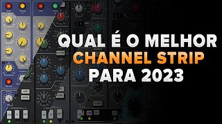 QUAL É MELHOR CHANNEL STRIP PARA TUA MIXAGEM