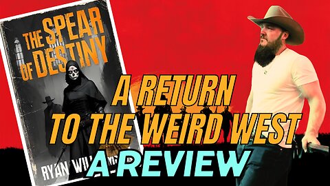 a weird West novel the spear of Destiny by Ryan Williamson - western novel review