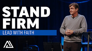 Lead With Faith—Stand Firm