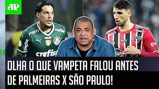 "Ó: EU ACHO que o São Paulo hoje contra o Palmeiras VAI..." OLHA o que Vampeta FALOU antes do JOGO!