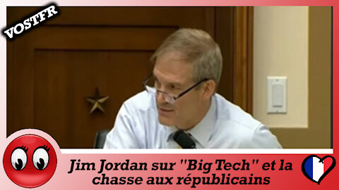 (VOSTFR) Jim Jordan sur "Big Tech" et la chasse aux républicains.