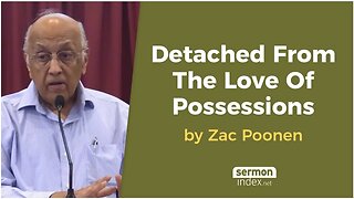 Detached From The Love Of Possessions by Zac Poonen