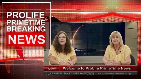 Pro-Life Primetime News with Leslie Palma and Theresa Watson