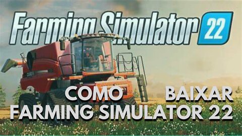 COMO BAIXAR FARMING SIMULATOR 22