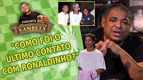 "Como foi o ÚLTIMO CONTATO com RONALDINHO?" PERGUNTE AO VAMPETA #40