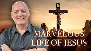 The Marvelous Life of Jesus | Purely Bible #116