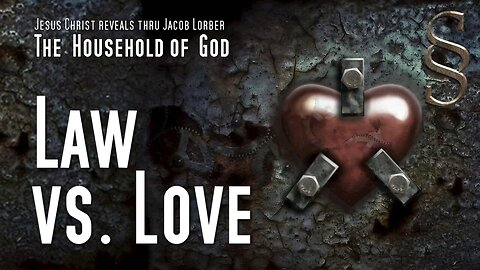 Love vs Law... God as Father or as Judge ❤️ The Household of God through Jakob Lorber