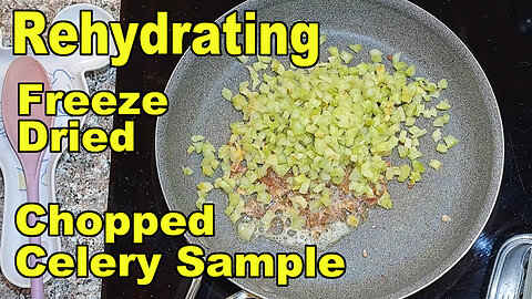 Rehydrating Freeze Dried Chopped Celery