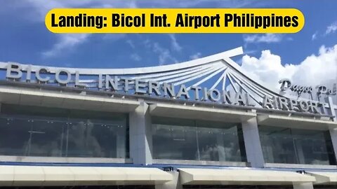 PHILIPPINES Landing at Bicol International