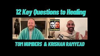 12 Key Questions To Ask Yourself To Help YOU start YOUR HEALING journey… Tom Numbers with Krishan