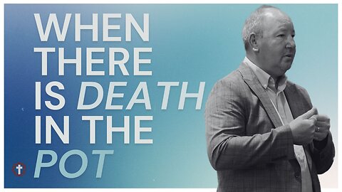 "When There is Death in the Pot" | Pastor Ron Russell