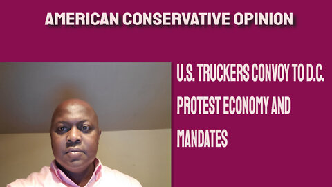 U.S. Truckers convoy to DC to protest mandates and economy