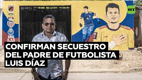 Gobierno colombiano confirma que padre del futbolista Luis Díaz está secuestrado por el ELN