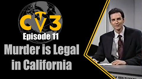 C3TV- Episode 11: Murder is Legal in California
