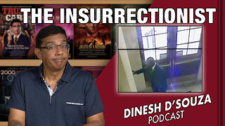 THE INSURRECTIONIST Dinesh D’Souza Podcast Ep676