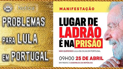 Lula não é bem-vindo em Portugal - protestos em massa são marcados para dia 25/04