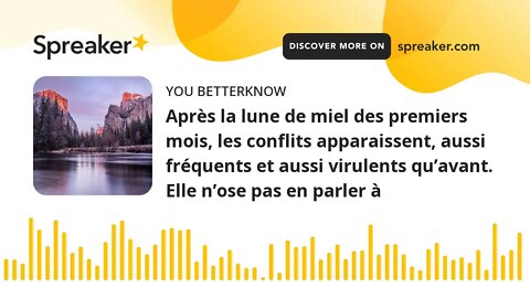 Après la lune de miel des premiers mois, les conflits apparaissent, aussi fréquents et aussi virulen