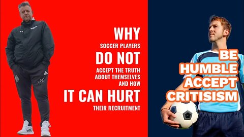 WHY SOCCER PLAYERS DO NOT ACCEPT THE TRUTH ABOUT THEMSELVES AND HOW IT CAN HURT THEIR RECRUITMENT