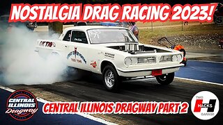 Nostalgia Drag Racing 2023 at Central Illinois Dragway Part 2! #dragrace