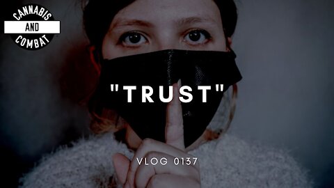 "TRUST" | VLOG 0137