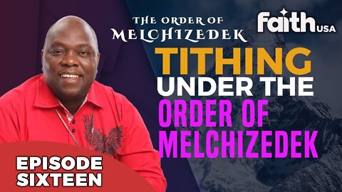 THE ORDER OF MELCHIZEDEK | EP16 | Dr Francis Myles | FaithTV