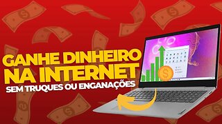 Como ganhar dinheiro na internet de forma honesta e comprovada