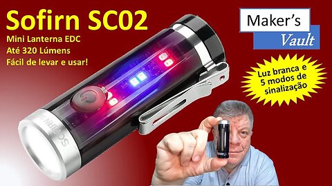Sofirn SC02: Mini-Lanterna EDC com 320 lúmens e leds de sinalização