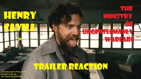 Henry Cavil in The Ministry of Ungentlemanly Warfare Trailer Reaction-A Munchausen’s Proxy Video-TSM