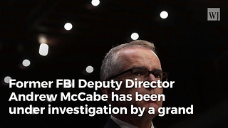 Report: Former FBI Deputy Director Andrew McCabe Under Grand Jury Investigation