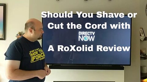 Should You: Shave the Cord with DIRECTV NOW? A RoXolid Review