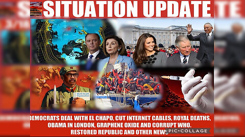 Situation Update ~ Democrats Deal with El Chapo! Cut Internet Cables! Royal Deaths!