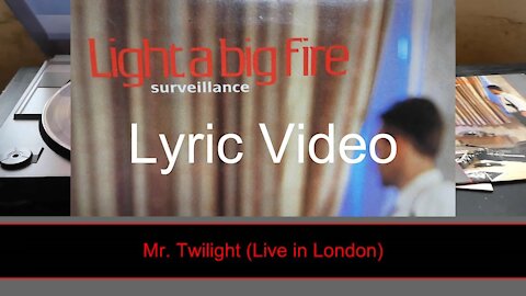 Light a big fire: Mr. Twilight (Live in London) - Lyric Video