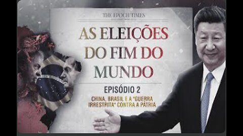 AS ELEIÇÕES DO FIM DO MUNDO | EPISÓDIO 2: CHINA, BRASIL E A “GUERRA IRRESTRITA