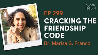 How to Make & Keep Friends with Dr. Marisa G. Franco | The Mark Groves Podcast