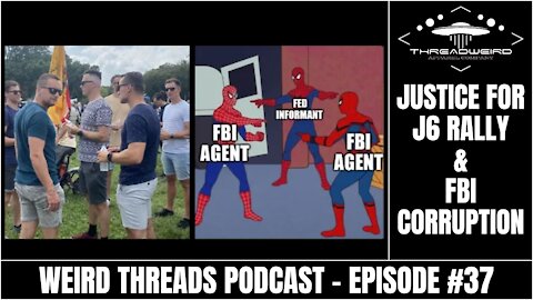 JUSTICE FOR J6 RALLY & FBI CORRUPTION | Weird Threads Podcast #37