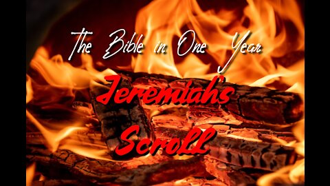 The Bible in One Year: Day 229 Jeremiah's Scroll