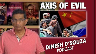 AXIS OF EVIL Dinesh D’Souza Podcast Ep 170