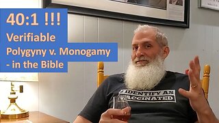 40:1 Verifiable Polygyny mentions v Monogamy in Bible?
