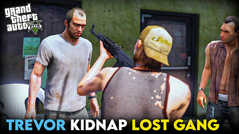 TRAVOR KIDNAP WITH LOST GANG I GTAV GAMEPLAY