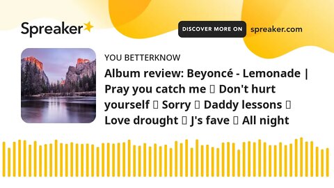 Album review: Beyoncé - Lemonade | Pray you catch me ■ Don't hurt yourself ■ Sorry ■ Daddy lessons ■