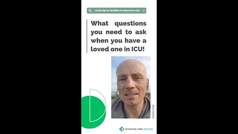 Quick Tip for Families in ICU: What Questions You Need to Ask When You Have a Loved One in ICU!