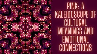 Pink A Kaleidoscope of Cultural Meanings and Emotional Connections
