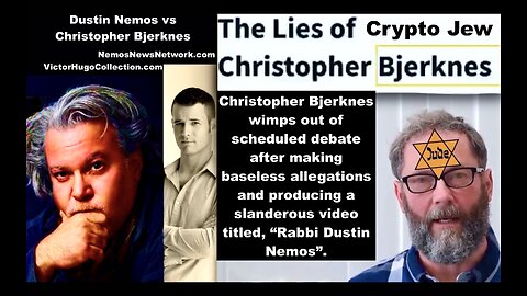 Christopher Bjerknes Exposes Himself As Lying Coward Crypto Jew Slandering Dustin Nemos Victor Hugo