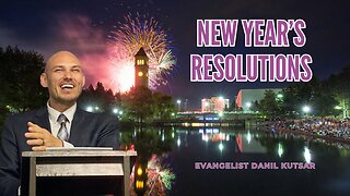 New Year's Resolutions || Evangelist Danil Kutsar