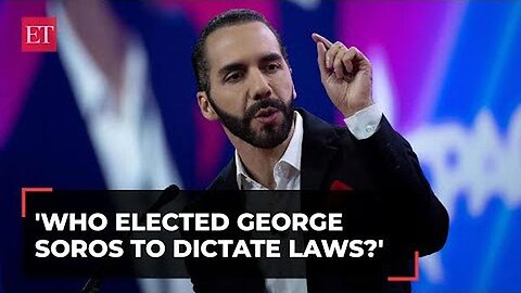'Who elected George Soros to dictate laws?': El Salvador President Bukele blasts global elites