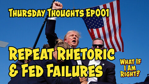 Thursday Thoughts EP 001: Repeat Rhetoric & Fed Failures