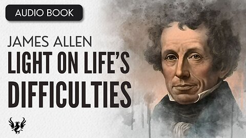 💥 James Allen ❯ Light on Life’s Difficulties ❯ AUDIOBOOK 📚