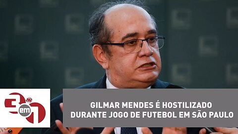 Gilmar Mendes é hostilizado durante jogo de futebol em São Paulo