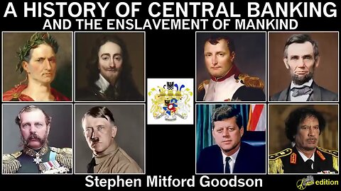 A History of Central Banking and the Enslavement of Mankind by Stephen Goodson